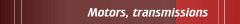 Motors, transmissions
